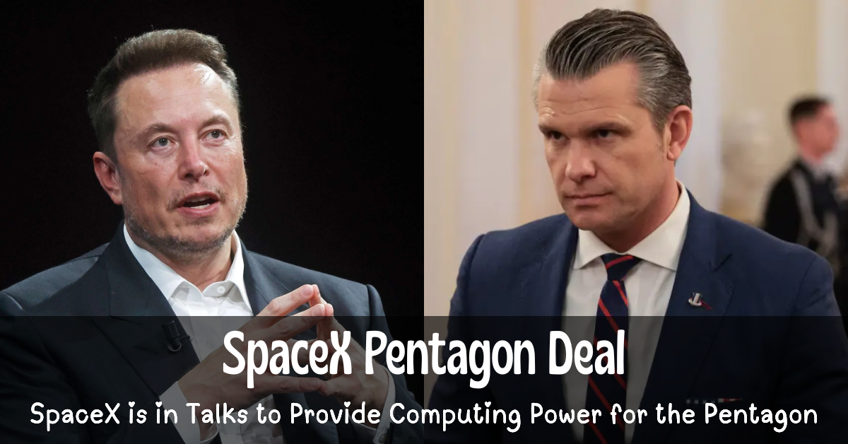 SpaceX Pentagon Deal- SpaceX Talks to Provide Computing Power for the Pentagon